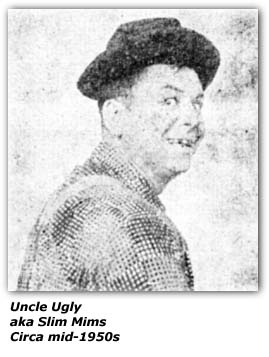 Uncle Ugly aka Slim Mims