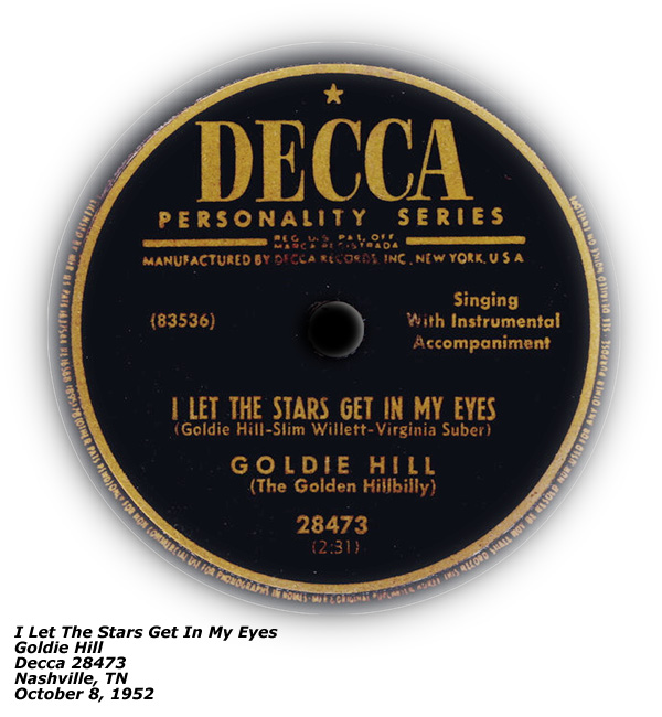 Decca 28473 - Goldie Hill - I Let The Stars Get In My Eyes - Nashville - October 8, 1952