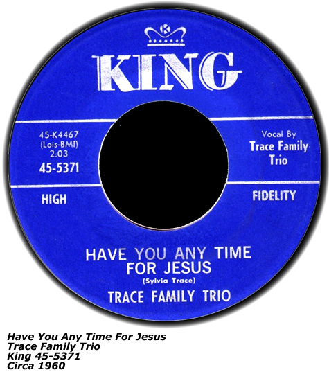 45rpm - Have You Any Time For Jesus - Trace Family Trio - King 45-5371
