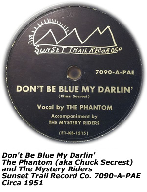 Sunset Trail Record Co. - 7090-A-PAE - Don't Be Blue My Darlin' - Vocal by The Phantom (Chuck Secrest) - Accompaniment - The Mystery Riders - 1951