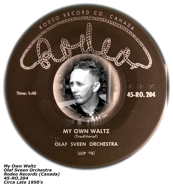 Rodeo Records - 45-RO.204 - My Own Waltz - Olaf Sveen Orchestra - Late 1950's